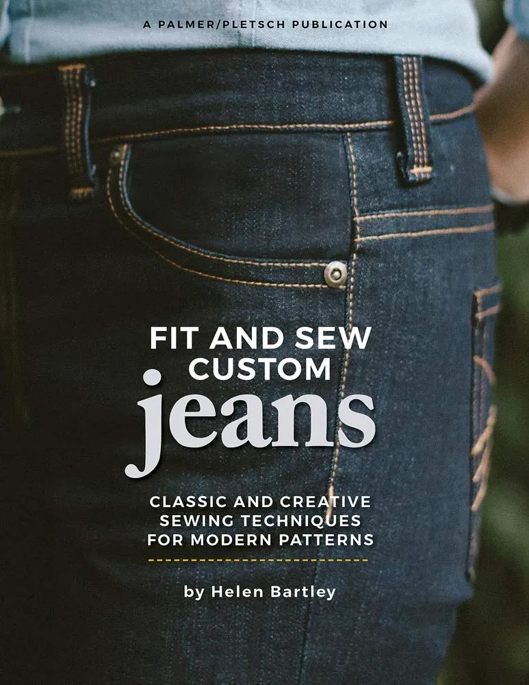 Fit and Sew Custom Jeans: Classic and Creative Sewing Techniques for Modern Patterns Paperback  December 1, 2021